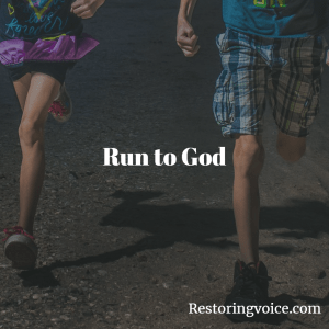 Run to God
Restoringvoice.com