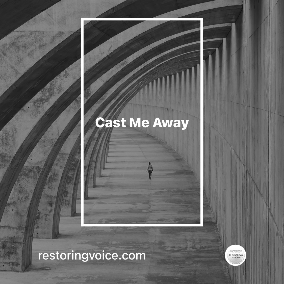 Cast Me Away – Restoring Voice